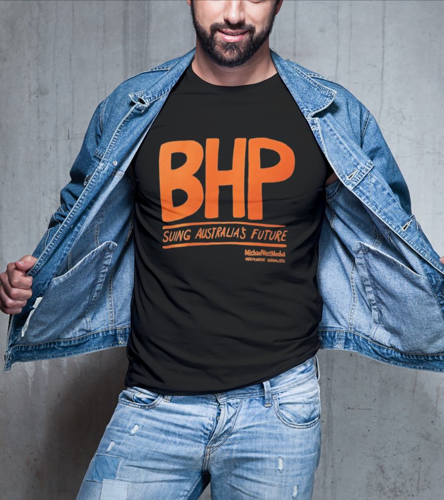 BHP Suing Australia's Future Michael West Media Independent Journalists T-Shirt