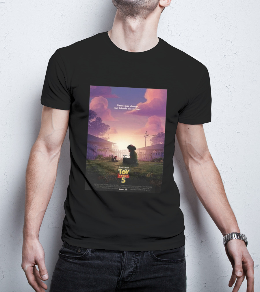 Times May Change But Friends Are Forever Pixar Toy Story 5 In Theaters June 19 2026 T-Shirt