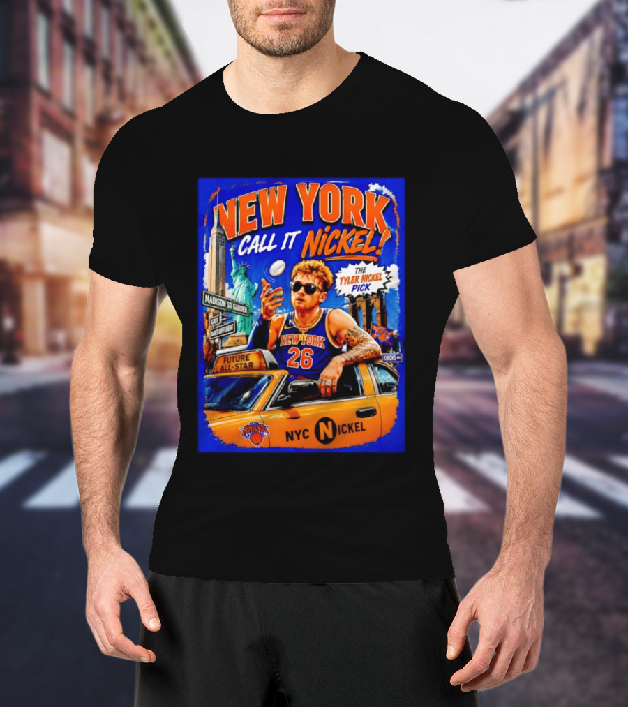 New York Knicks Future All Star Call It Nickel Featuring Tyler Nickel NYC Pick 26 Madison Square Garden T-Shirt