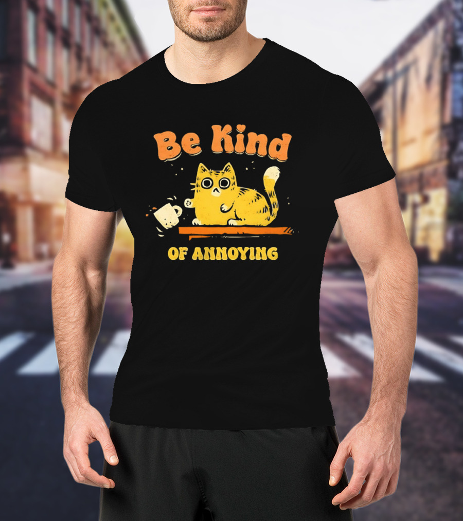 Be Kind Cat Knocking Of Annoying T-Shirt