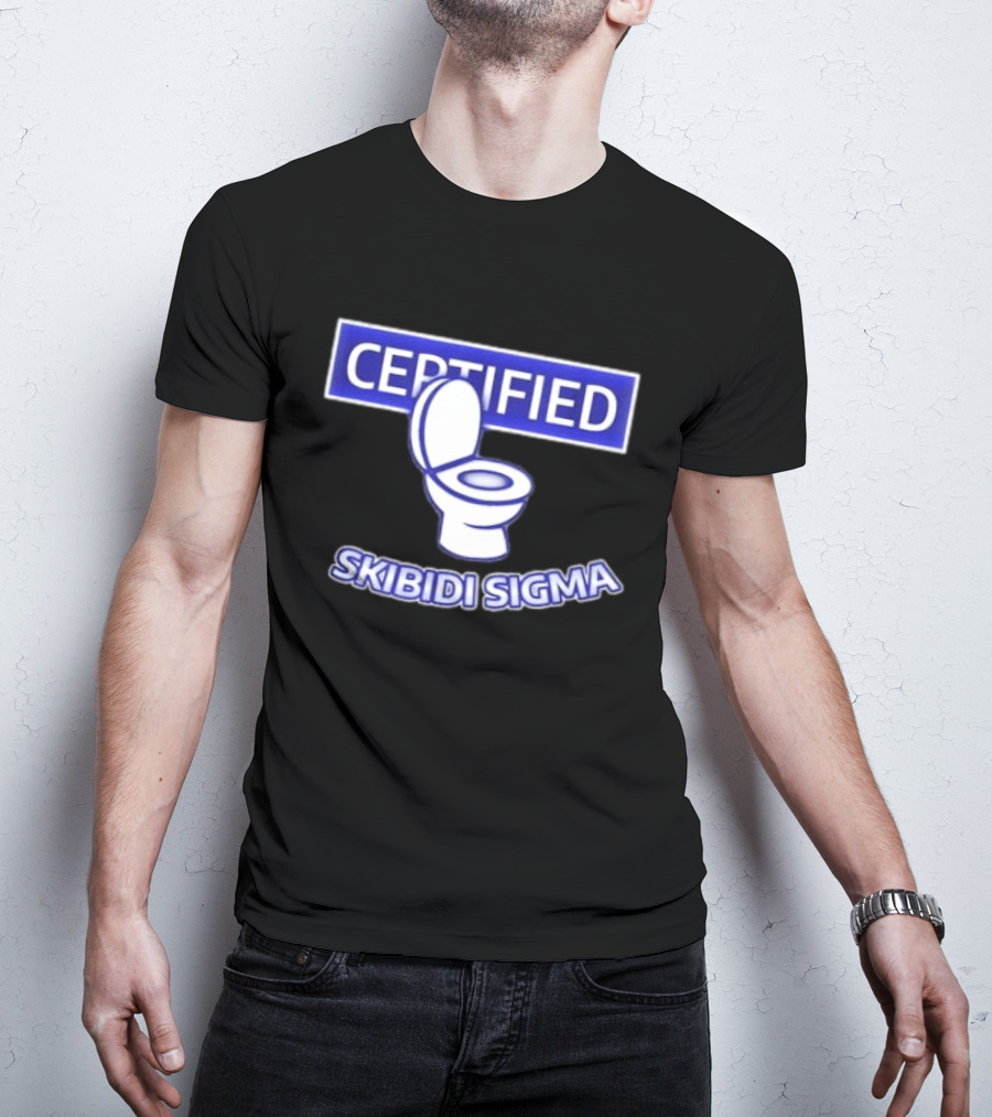 Certified Skibidi Sigma Toilet T-Shirt