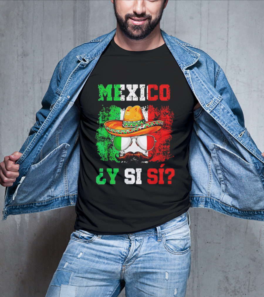 Mexico Sombrero Y Si Sí Green White Red Glasses Mustache T-Shirt