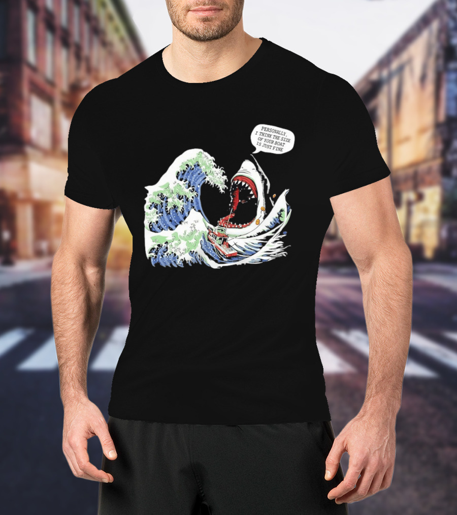 Great Wave Shark Personally I Think The Size Of Your Boat Is Just Fine T-Shirt