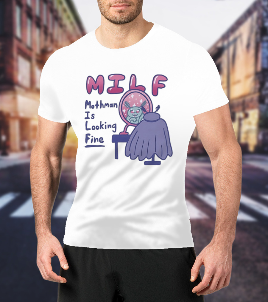 MILF Mothman Is Looking Fine Mirror Vanity T-Shirt