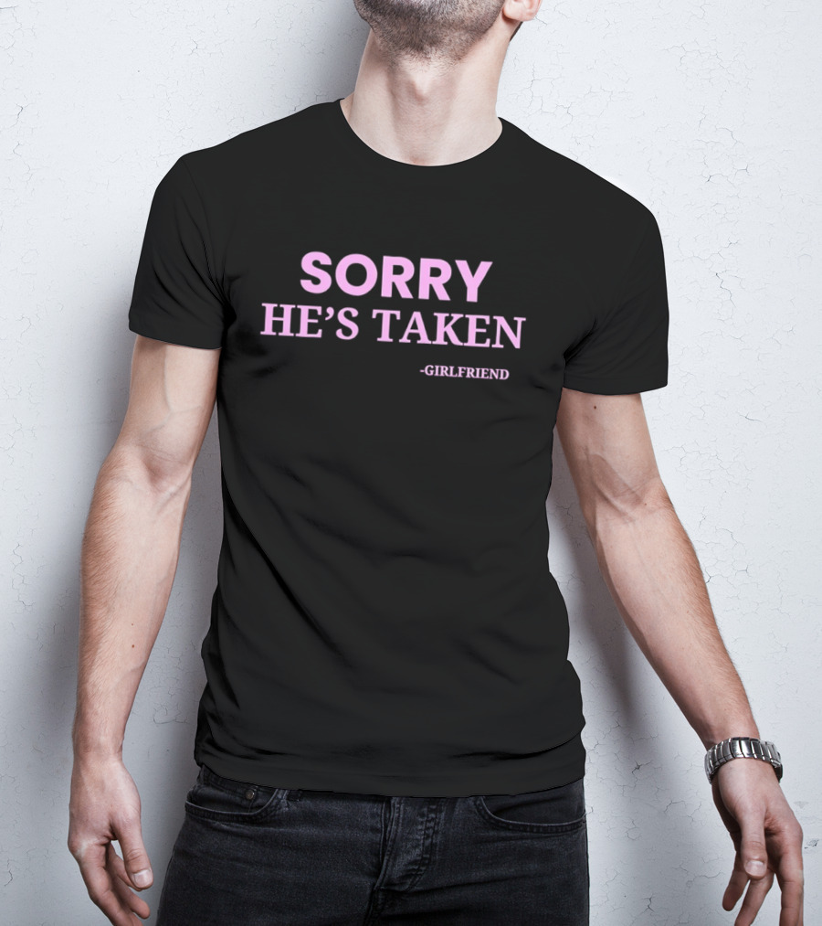 Sorry He's Taken Girlfriend Pink T-Shirt