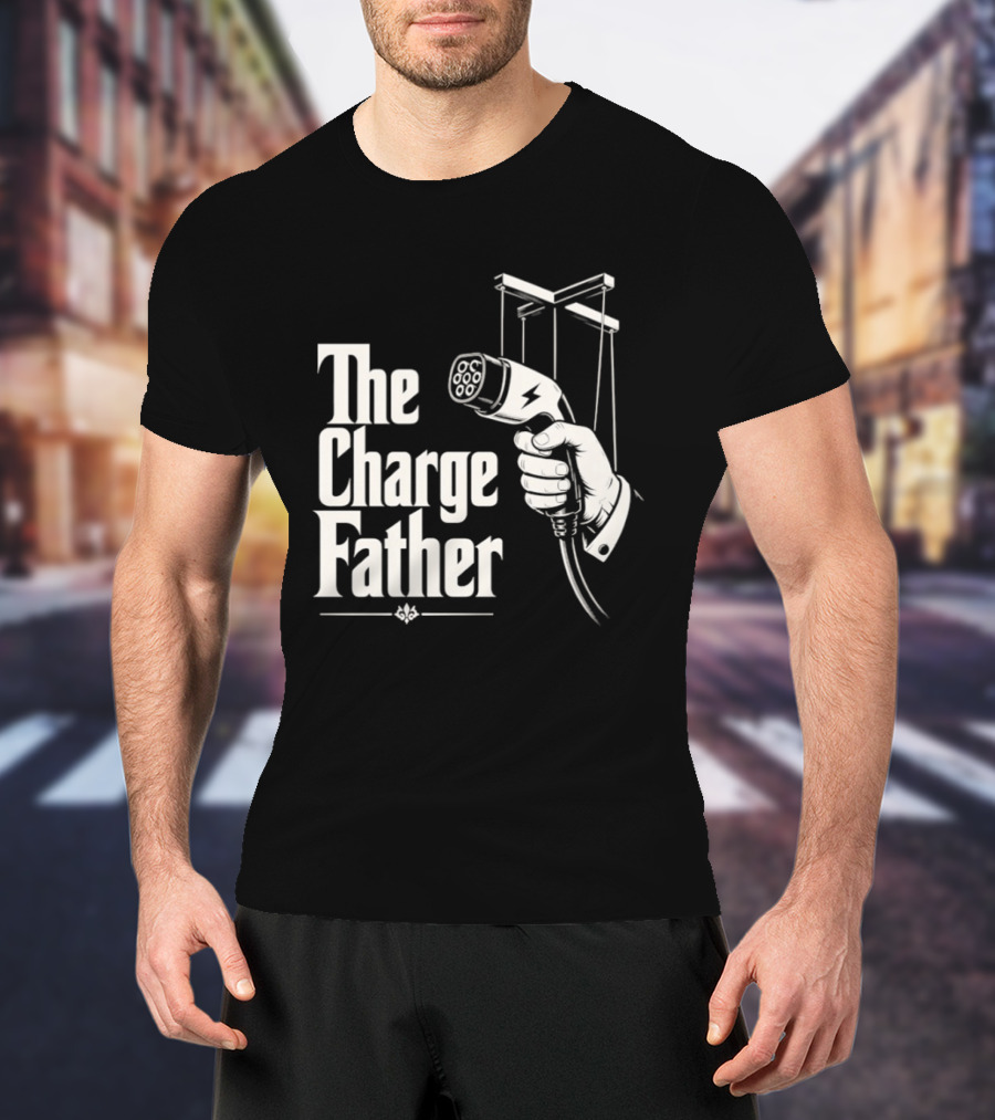The Charge Father EV Charger Plug Parody Eco Friendly Transport T-Shirt