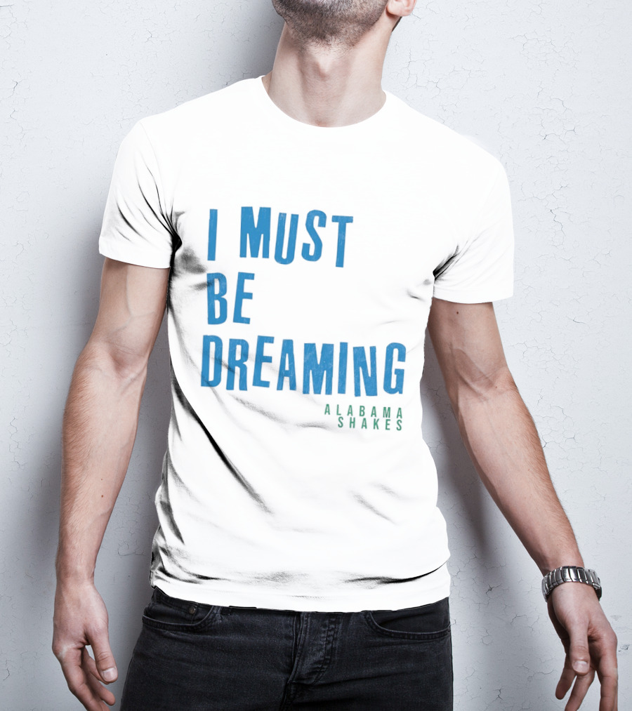 Alabama Shakes I Must Be Dreaming T-Shirt