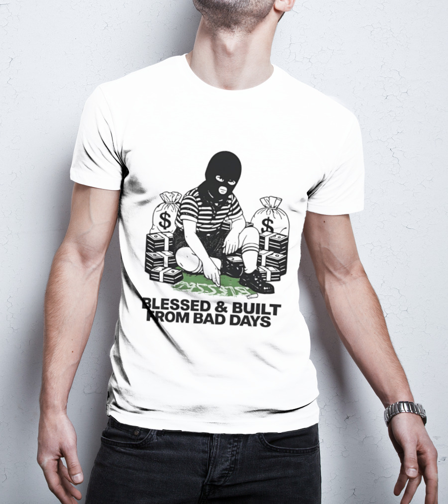 Blessed And Built From Bad Days Robber Masked Money Bags T-Shirt