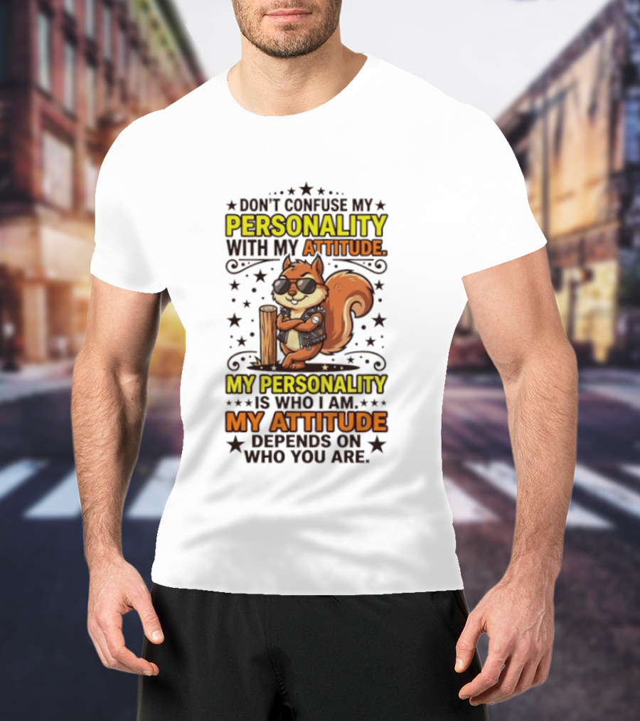 Don't Confuse My Personality With My Attitude Squirrel Sunglasses Tree Stump Stars T-Shirt