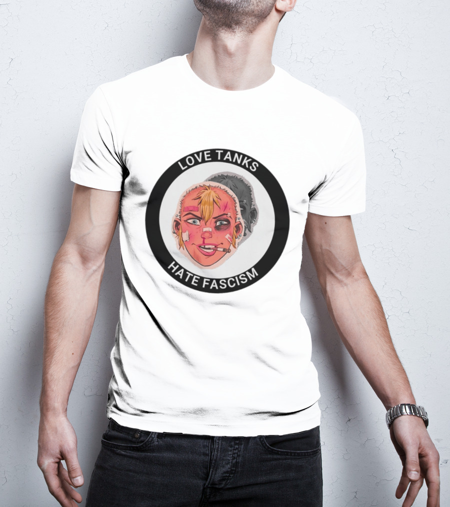 Love Tanks Hate Fascism Anti Fascist Political Protest T-Shirt