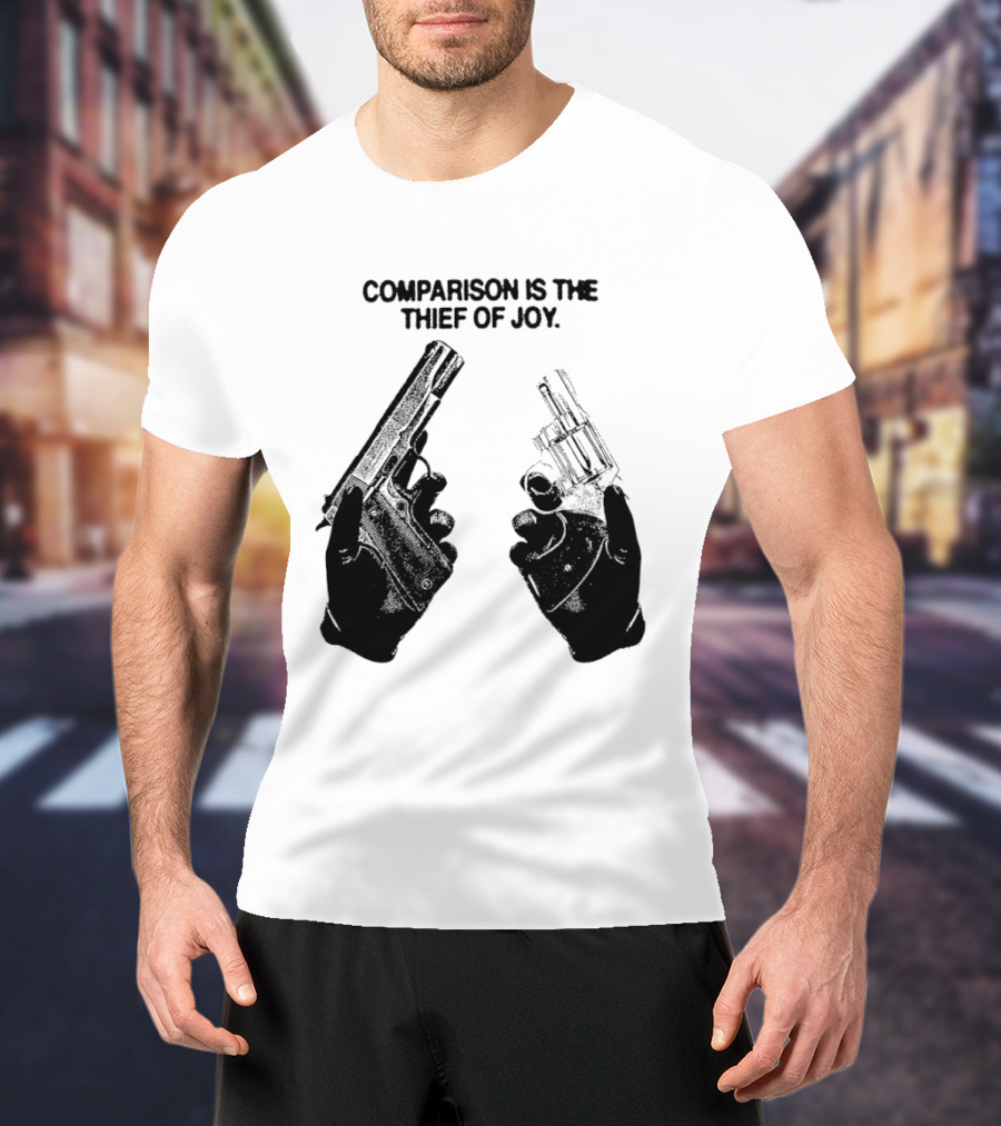 Comparison Is The Thief Of Joy Guns T-Shirt