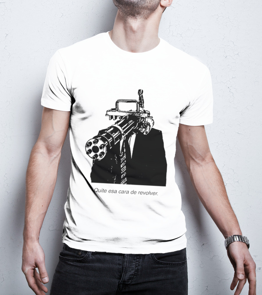 Head Gatling Quite Esa Cara De Revolver T-Shirt