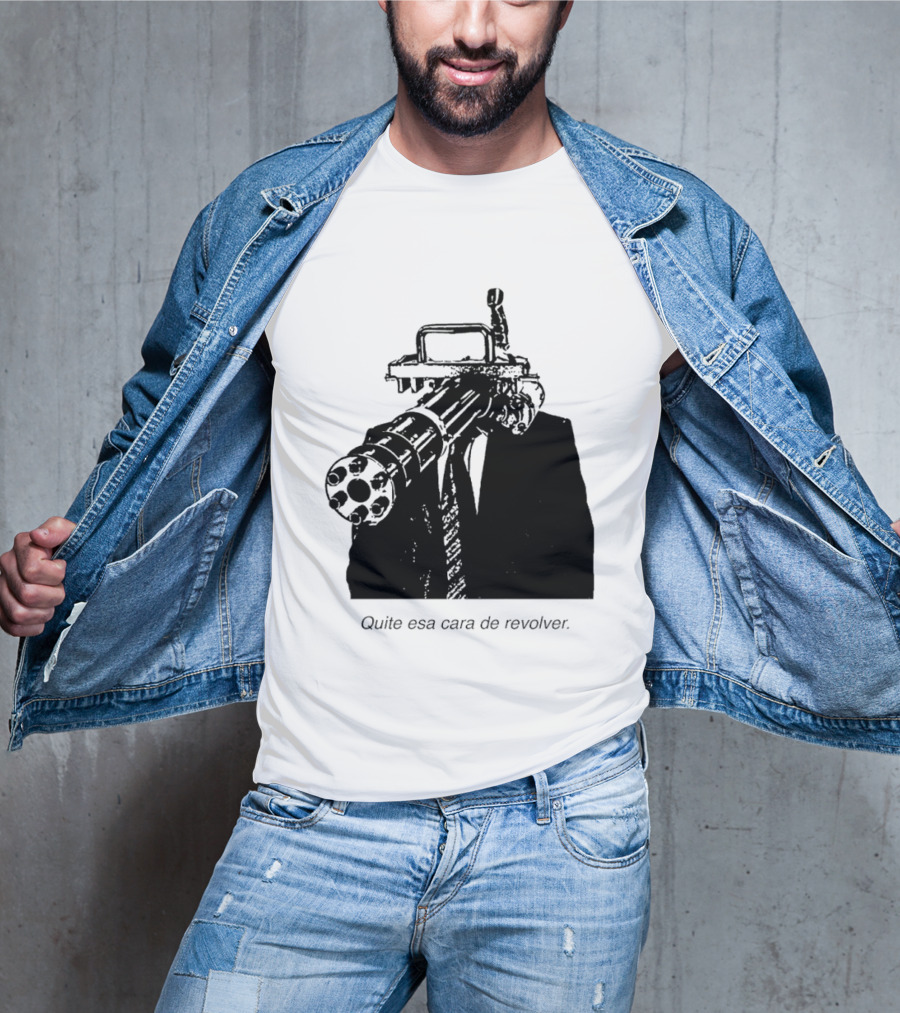 Head Gatling Quite Esa Cara De Revolver T-Shirt