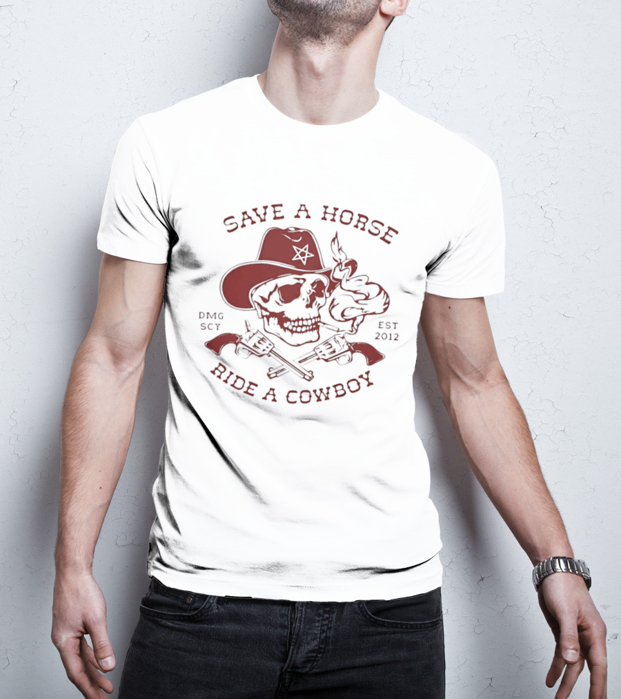 Save A Horse Ride A Cowboy Skull Hat Guns 2012 T-Shirt