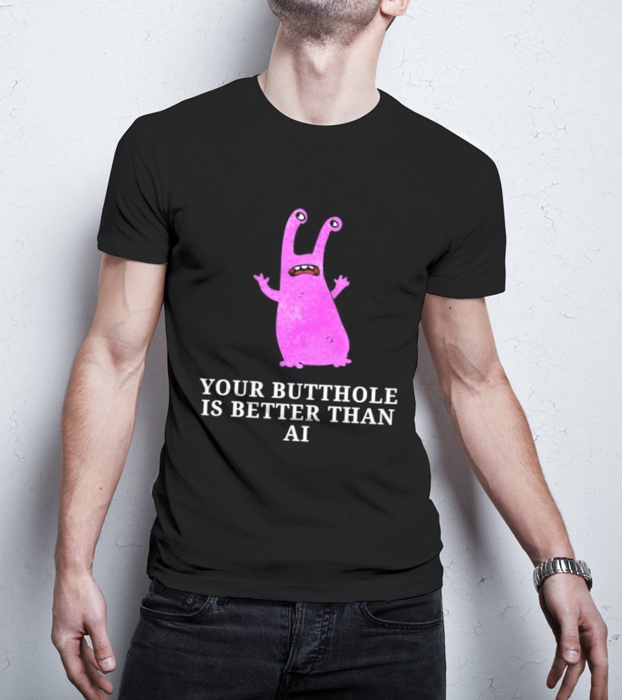 Burrito Meltdown Pink Monster Your Butthole Is Better Than AI T-Shirt