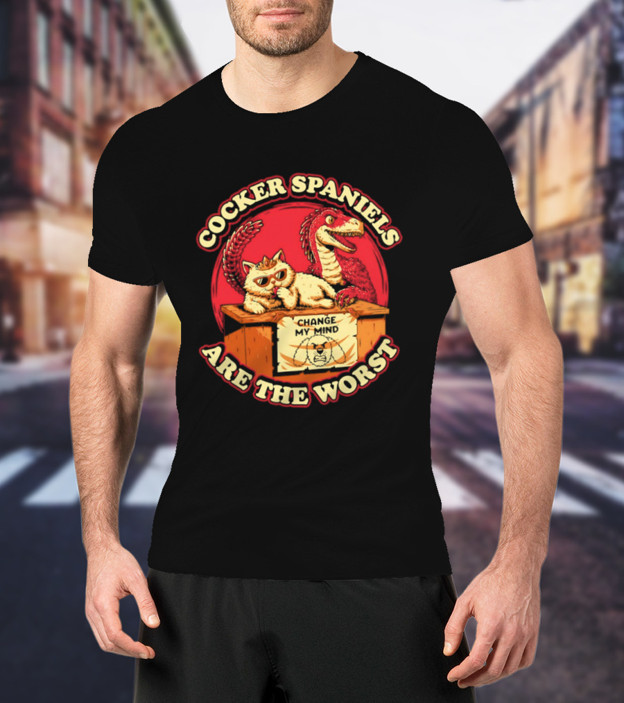 Cocker Spaniels Are The Worst Cat Dinosaur Change My Mind T-Shirt