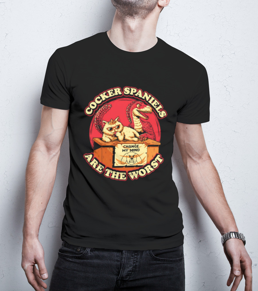 Cocker Spaniels Are The Worst Cat Dinosaur Change My Mind T-Shirt