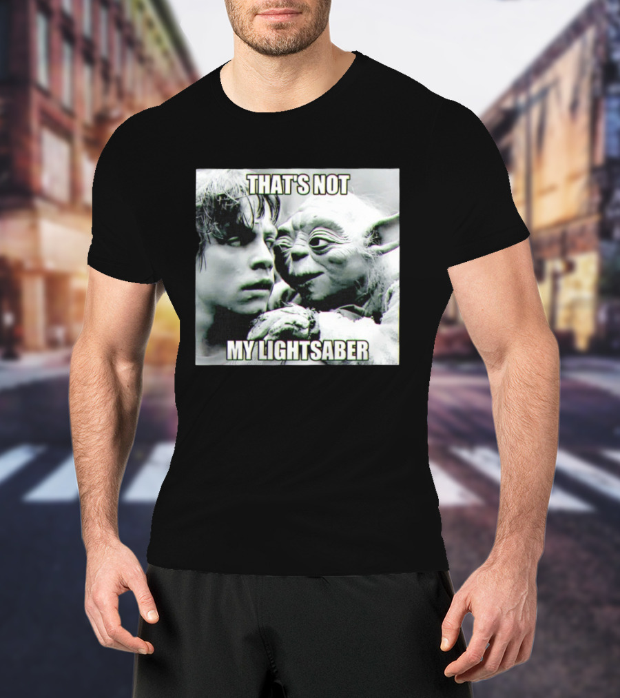 Luke Skywalker Yoda That's Not My Lightsaber Star Wars T-Shirt