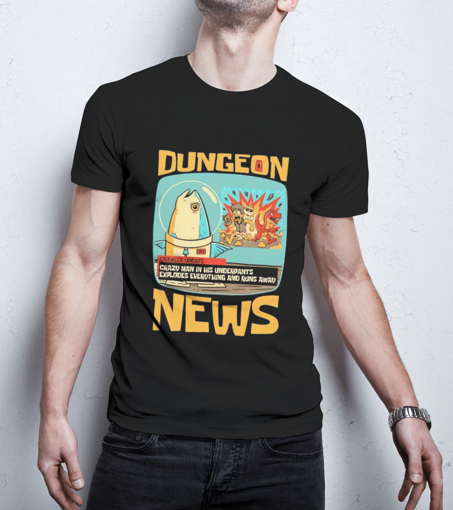 Dungeon News Crawler Update Crazy Man In Underpants Explodes Everything And Runs Away T-Shirt