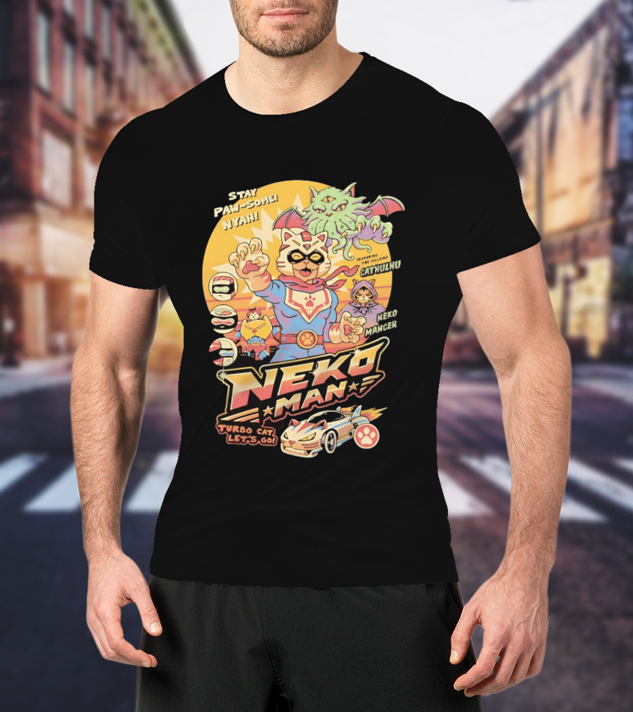 Stay Pawsome Neko Man Turbo Cat Featuring Villains Cathulhu Neko Mancer T-Shirt