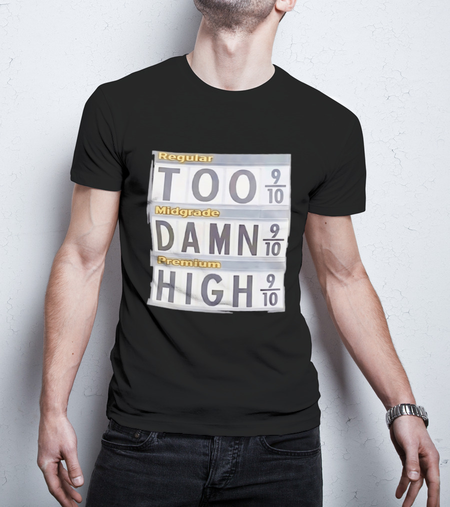 Regular Midgrade Premium Too Damn High Gas Price Meme T-Shirt