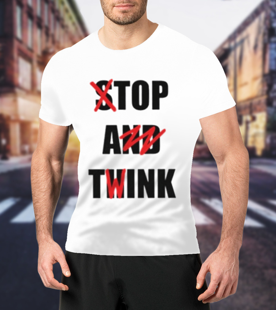 Stop And Twink LGBTQ Gay Pride Empowerment Celebration T-Shirt