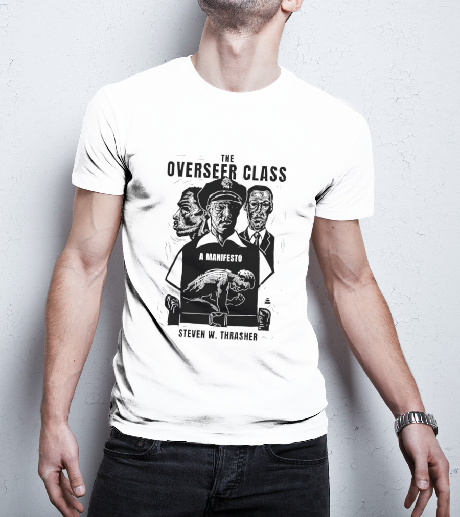 The Overseer Class A Manifesto Steven W Thrasher T-Shirt