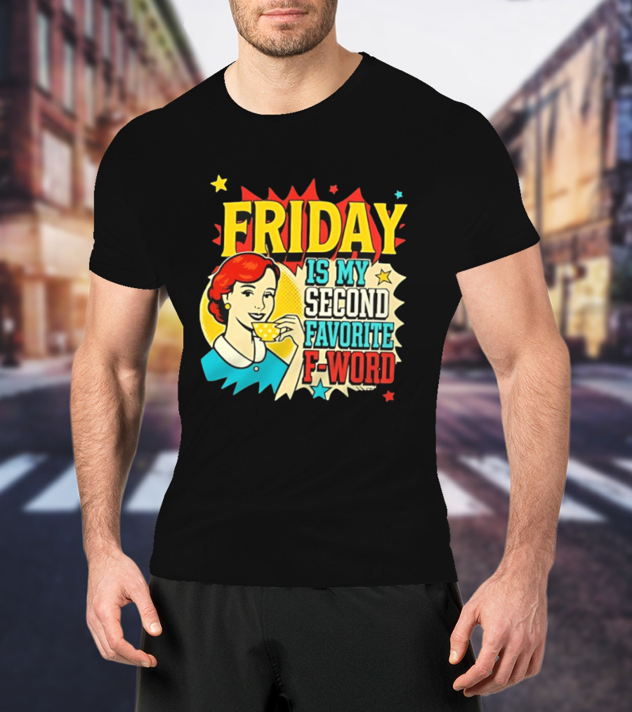 FRIDAY Is My Second Favorite F Word Retro Comic Style Pop T-Shirt