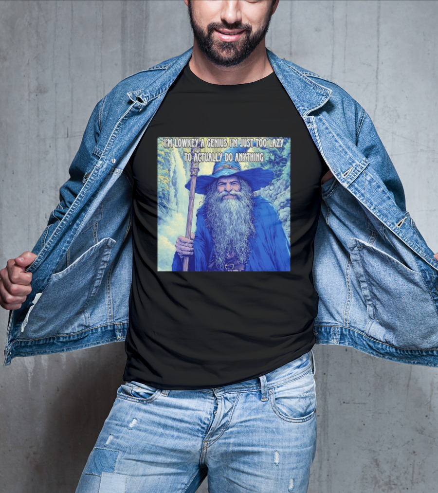 I'm Lowkey A Genius I'm Just Too Lazy To Actually Do Anything Wizard Fantasy Waterfall T-Shirt