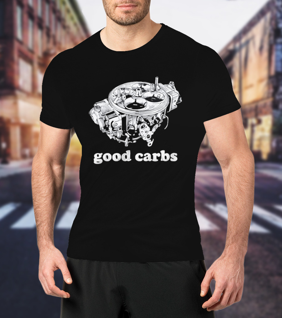 Good Carbs Automotive Enthusiast Carburetor T-Shirt
