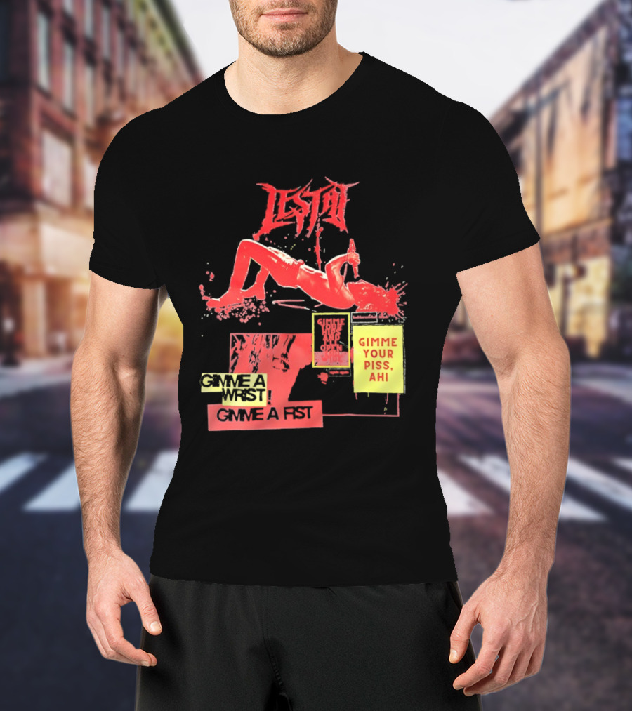 Lestat Gimme A Hips Gimme Your Piss Ahi T-Shirt