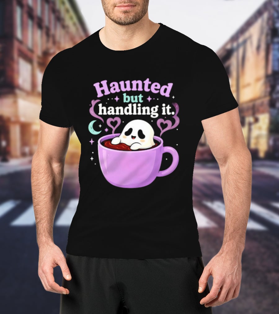 Haunted But Handling It Ghost Coffee Spooky Hearts And Moon T-Shirt
