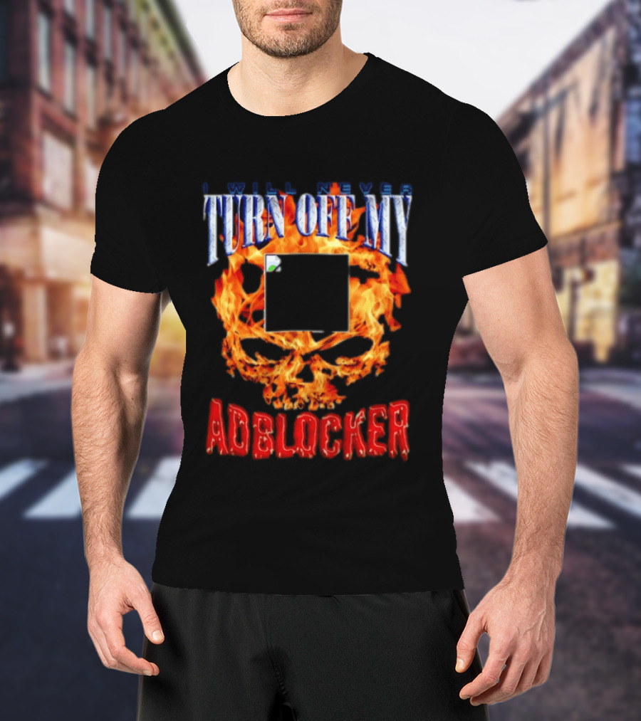 I Will Never Turn Off My Adblocker Flaming Skull T-Shirt