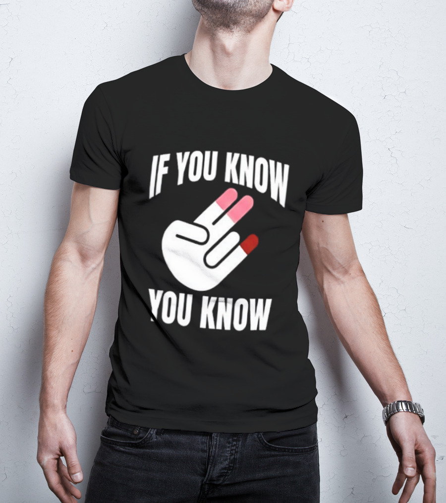 If You Know You Know Hand Gesture IYKYK Text And Finger T-Shirt
