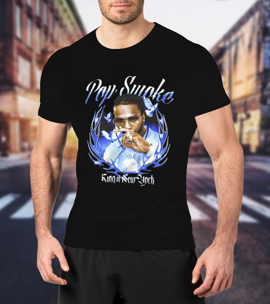 Pop Smoke King Of New York Blue Flame Cannot Say Pop And Forget The Smoke T-Shirt