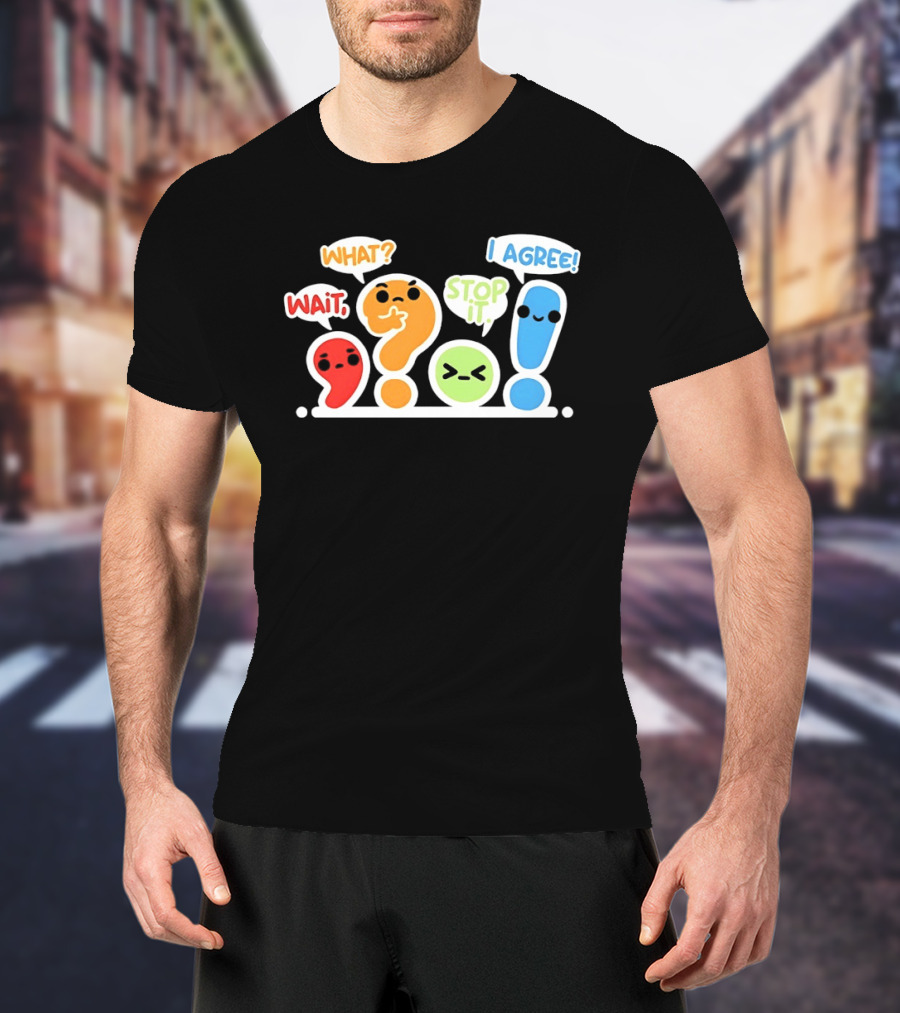 WAIT WHAT STOP IT I AGREE Punctuation Marks Question And Exclamation Cartoon Characters T-Shirt
