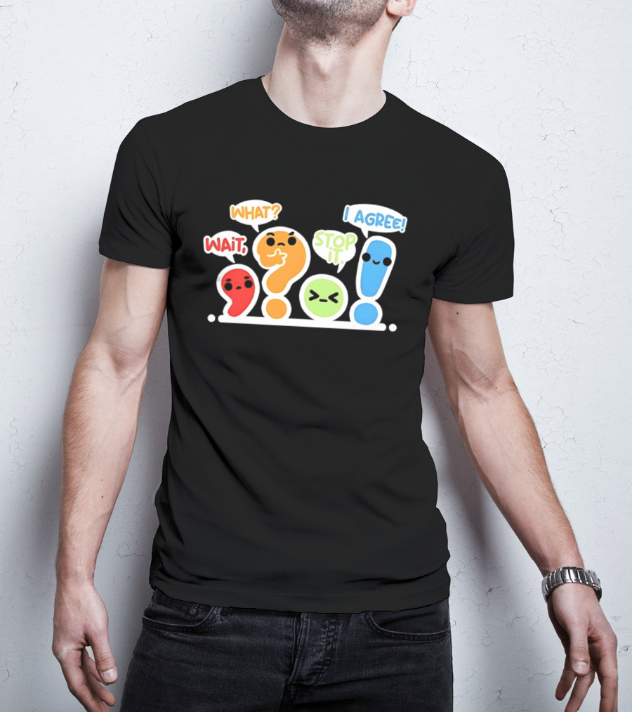 WAIT WHAT STOP IT I AGREE Punctuation Marks Question And Exclamation Cartoon Characters T-Shirt
