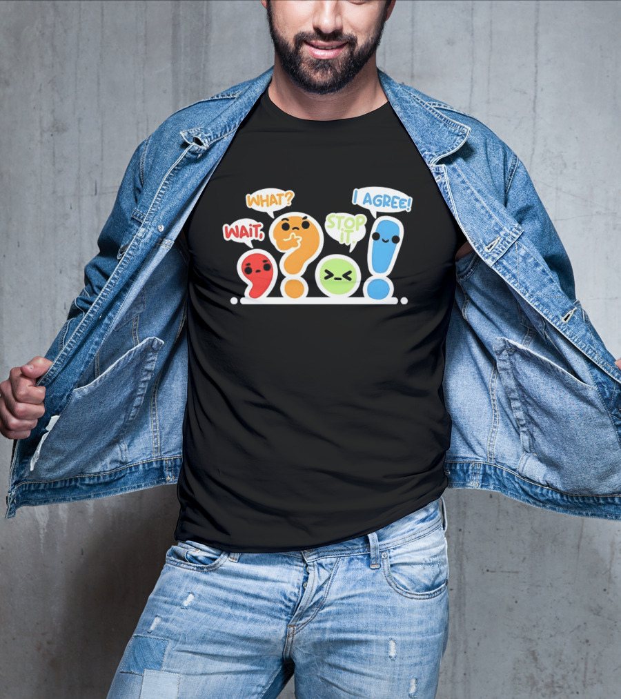 WAIT WHAT STOP IT I AGREE Punctuation Marks Question And Exclamation Cartoon Characters T-Shirt