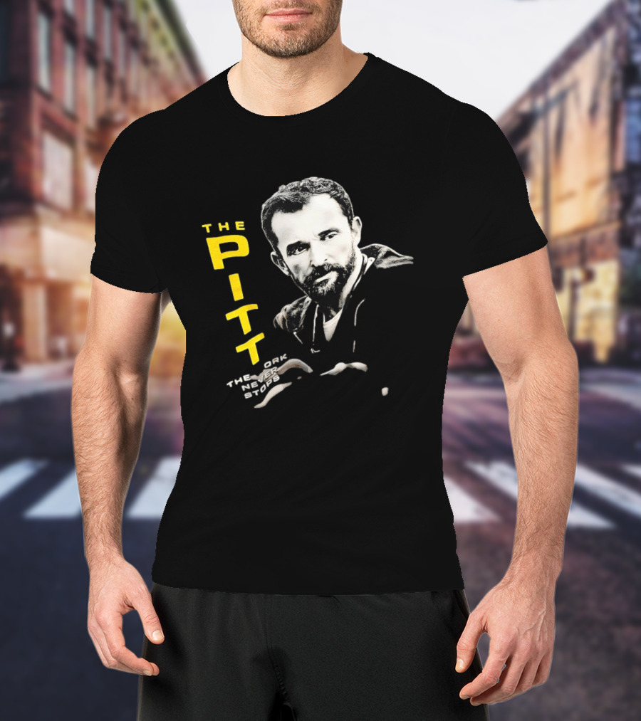 The Pitt The Work Never Stops Medical Drama Series T-Shirt