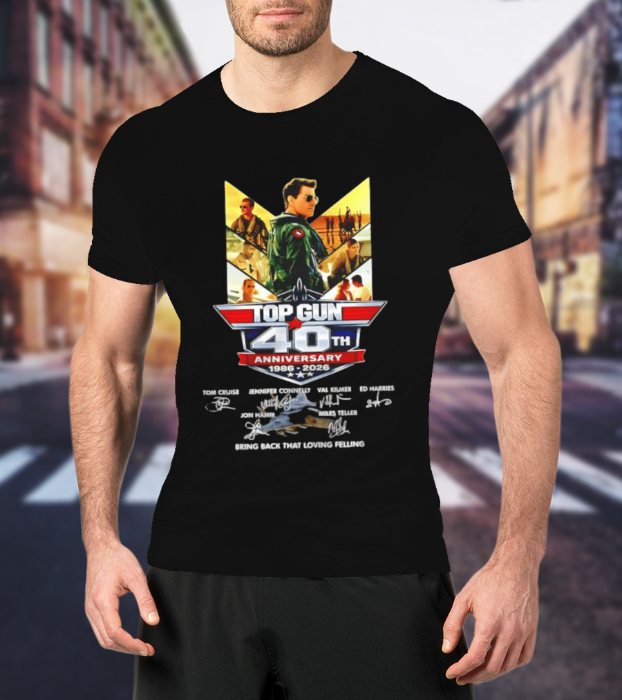 Top Gun 40th Anniversary 1986 2026 Thank You For The Memories Bring Back That Loving Feeling T-Shirt