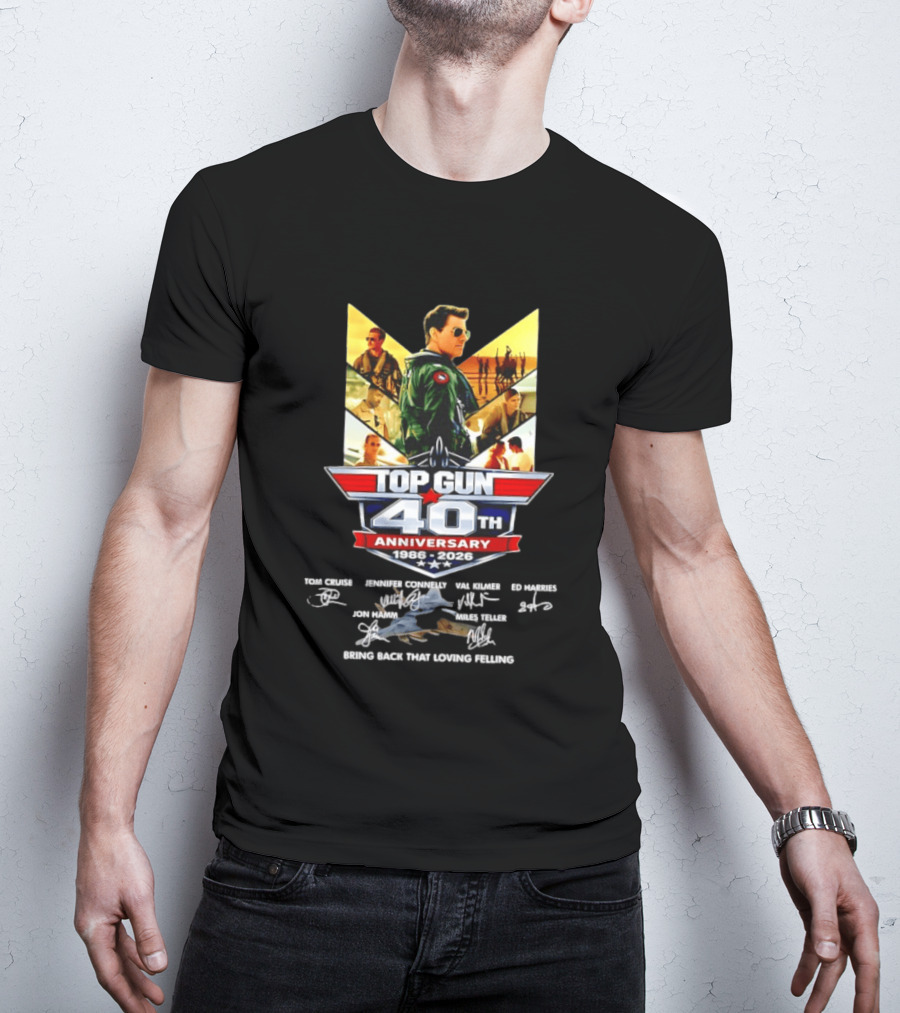 Top Gun 40th Anniversary 1986 2026 Thank You For The Memories Bring Back That Loving Feeling T-Shirt