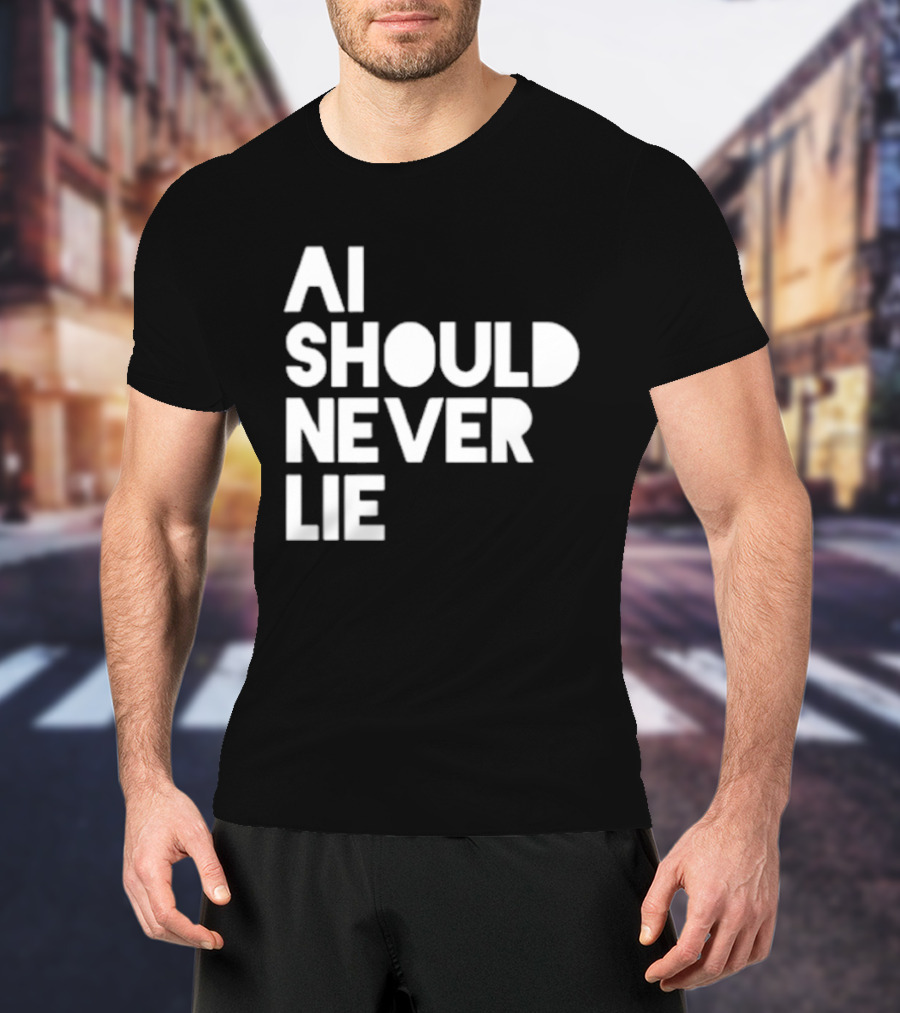 AI Should Never Lie T-Shirt