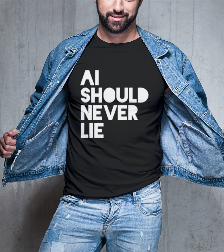 AI Should Never Lie T-Shirt
