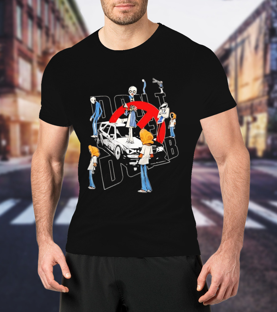 Don't Be Dumb Urban Collage Figures With BMW Car T-Shirt