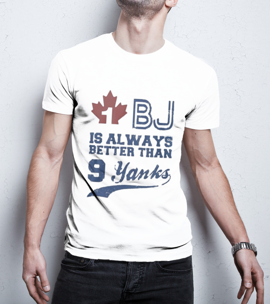 BJ Is Always Better Than 9 Yanks Canada Leaf T-Shirt