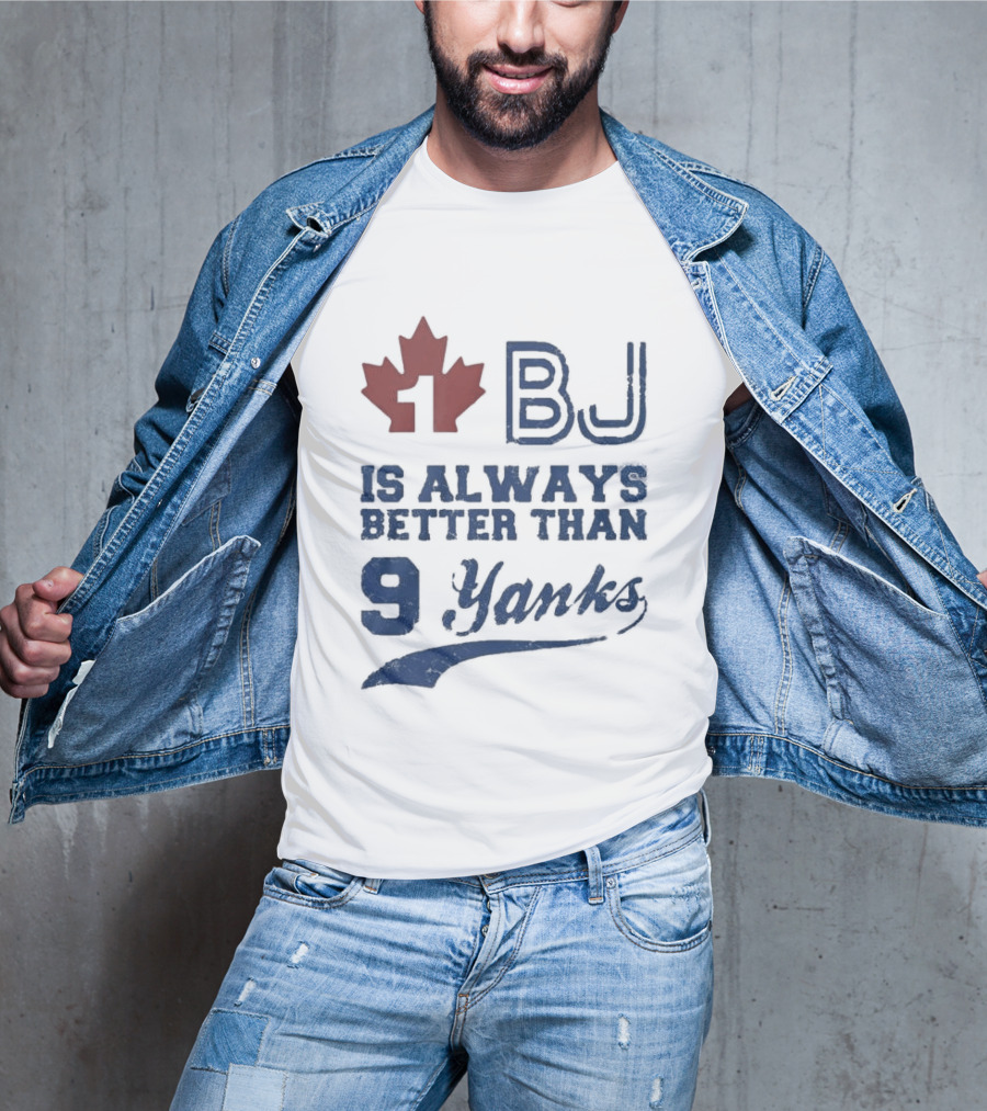 BJ Is Always Better Than 9 Yanks Canada Leaf T-Shirt