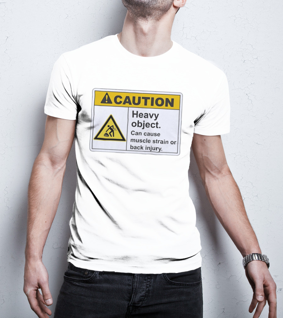 Caution Heavy Object Can Cause Muscle Strain Or Back Injury Warning T-Shirt