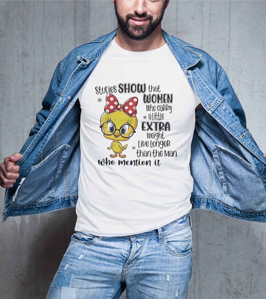 Studies Show Women Who Carry A Little Extra Weight Live Longer Than The Men Who Mention It Cartoon Bird T-Shirt