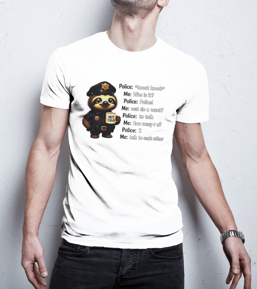 Knock Knock Police Joke Sloth Officer Hot Today Cartoon T-Shirt