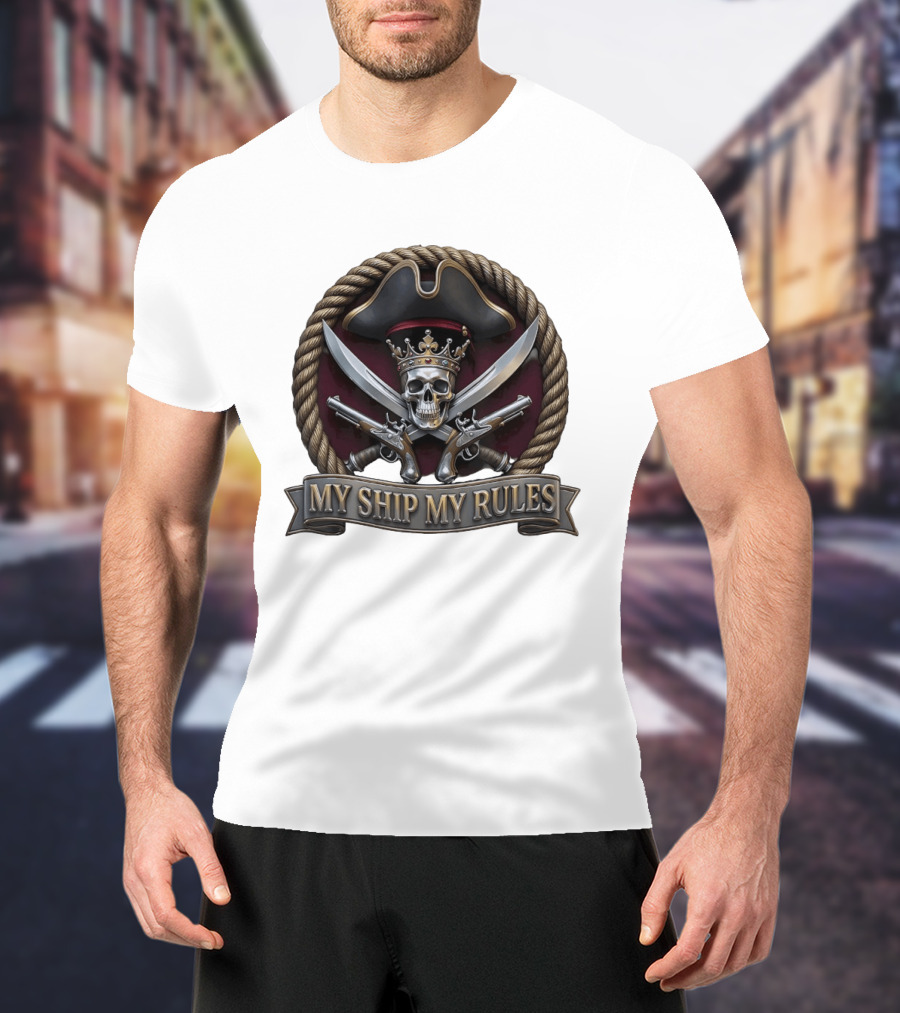 Pirate Skull Crown Crossed Swords Pistols My Ship My Rules T-Shirt